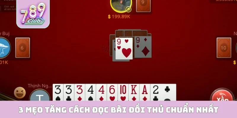 Cách Đọc Bài Đối Thủ - Chiến Lược Gia Tăng 95% Tỷ Lệ Thắng 3 mẹo tăng cách đọc bài đối thủ chuẩn nhất