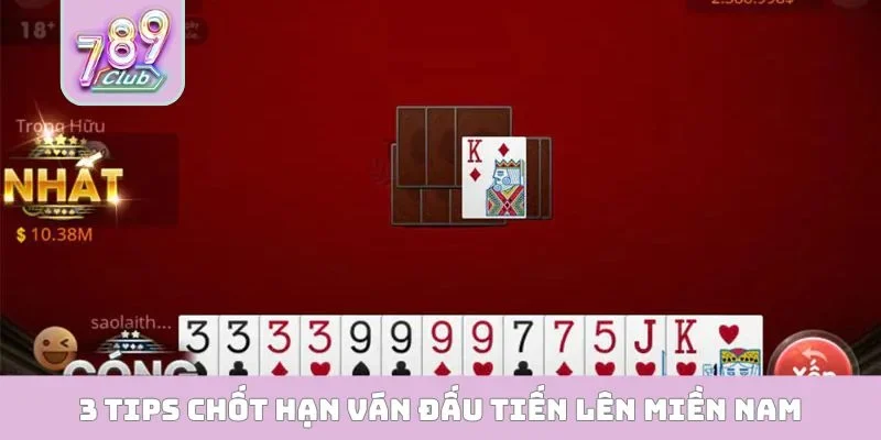 Tiến Lên Miền Nam - Mẹo Chơi Đỉnh Cao Tại Cổng Game 789CLUB 3 tips chốt hạn ván đấu Tiến Lên Miền Nam