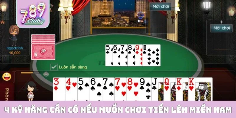 Tiến Lên Miền Nam - Mẹo Chơi Đỉnh Cao Tại Cổng Game 789CLUB 4 kỹ năng cần có nếu muốn chơi Tiến Lên Miền Nam