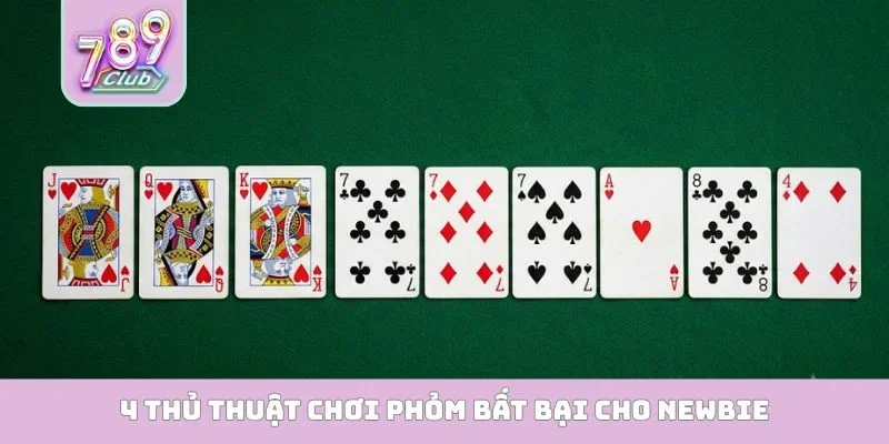 Phỏm 789Club - Thiên Đường Bài Bạc Đẳng Cấp Bậc Nhất 4 thủ thuật chơi Phỏm bất bại cho newbie