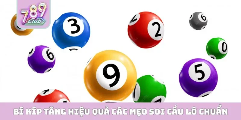 Mẹo Soi Cầu Lô Chuẩn - Bí Quyết Săn Thưởng Lớn 789CLUB Bí kíp tăng hiệu quả các mẹo soi cầu lô chuẩn