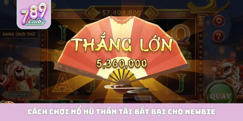 Cách Chơi Nổ Hũ Thần Tài - Nắm Trọn Phần Thưởng từ A Đến Z Cách chơi nổ hũ thần tài bất bại cho newbie