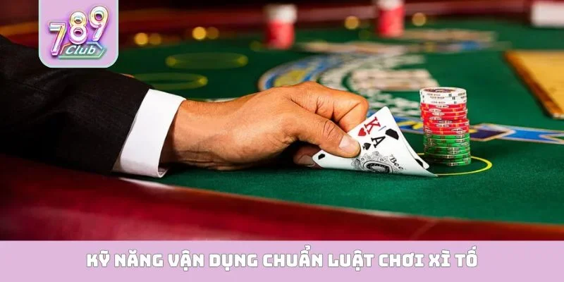 Luật Chơi Xì Tố - Chiến Lược Kiểm Soát Nhịp Độ Bàn Chơi Kỹ năng vận dụng chuẩn luật chơi xì tố