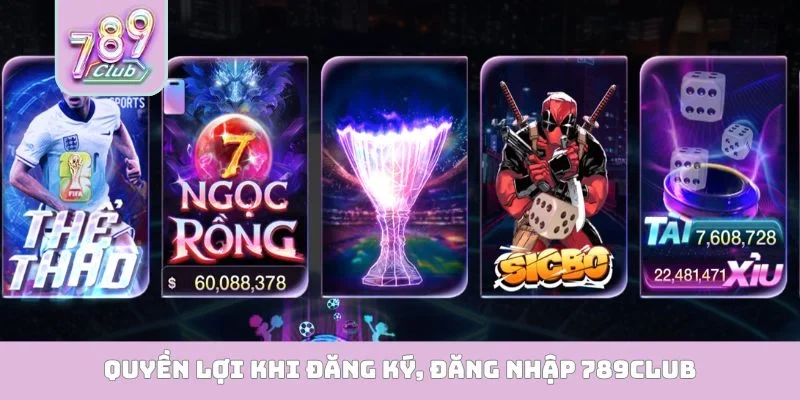 Đăng ký 789club, đăng nhập 789club Quyền lợi khi đăng ký, đăng nhập 789Club
