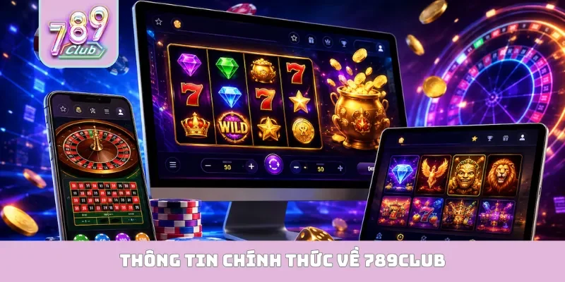 789Club - Link Tải App 789Club iOS, Android, APK Mới Nhất 09/2026 Thông tin chính thức về 789Club
