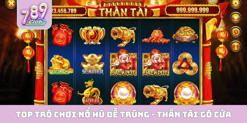 Top Trò Chơi Nổ Hũ Dễ Trúng - 5 Siêu Phẩm Đình Đám 2026 Top trò chơi nổ hũ dễ trúng - Thần Tài Gõ Cửa
