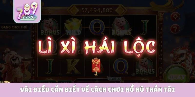 Cách Chơi Nổ Hũ Thần Tài - Nắm Trọn Phần Thưởng từ A Đến Z Vài điều cần biết về cách chơi nổ hũ thần tài